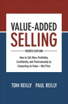 Value-Added Selling, Fourth Edition: How to Sell More Profitably, Confidently, and Professionally by Competing on Value-Not Price 4th edition