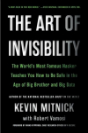 Art of Invisibility: The World's Most Famous Hacker Teaches You How to Be Safe in the Age of Big Brother and Big Data