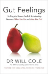 Gut Feelings: Healing the Shame-Fuelled Relationship Between What You Eat and How You Feel