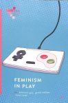 Feminism in Play 1st ed. 2018