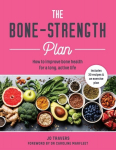 Bone-Strength Plan: How to Improve Bone Health for a Long, Active Life