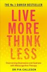 Live More Think Less: Overcoming Depression and Sadness with Metacognitive Therapy