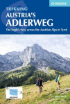 Trekking Austria's Adlerweg: The Eagle's Way across the Austrian Alps in Tyrol 2nd Revised edition
