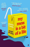 My Mess Is a Bit of a Life: Adventures in Anxiety Main