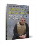 Vicar of Baghdad - My Journey So Far: An autobiography New edition