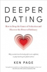 Deeper Dating: How to Drop the Games of Seduction and Discover the Power of Intimacy