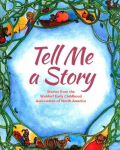 Tell Me A Story: Stories from the Waldorf Early Childhood Association of North America