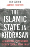 Islamic State in Khorasan: Afghanistan, Pakistan and the New Central Asian Jihad