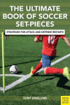 Ultimate Book of Soccer Set-Pieces: Strategies for Attack and Defense Restarts