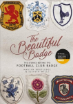 Beautiful Badge: The Stories Behind the Football Club Badge None ed.