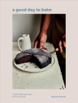 Good Day to Bake: Simple Baking Recipes for Every Mood