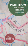Partition: How and Why Ireland was Divided New edition