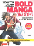 How to Draw Bold Manga Characters: Create Truly Dynamic Manga! Learn Hundreds of Different Action Poses! (Over 1350 Illustrations)