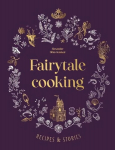 Fairytale Cooking: Recipes and stories