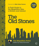 Old Stones: A Field Guide to the Megalithic Sites of Britain and Ireland New edition