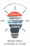 Lessons for Nonprofit and Start-Up Leaders: Tales from a Reluctant CEO
