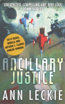 Ancillary Justice: THE HUGO, NEBULA AND ARTHUR C. CLARKE AWARD WINNER