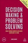 Decision Making and Problem Solving: Break Through Barriers and Banish Uncertainty at Work 5th Revised edition