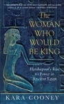 Woman Who Would be King: Hatshepsut's Rise to Power in Ancient Egypt