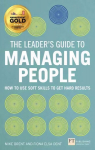 Leader's Guide to Managing People, The: How to Use Soft Skills to Get Hard Results