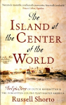 Island at the Center of the World: The Epic Story of Dutch Manhattan and the Forgotten Colony that Shaped America