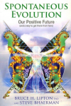 Spontaneous Evolution: Our Positive Future and a Way to Get There from Here