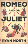 Romeo and/or Juliet: A Choosable-Path Adventure