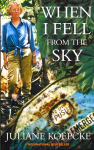 When I Fell From The Sky: The True Story of One Woman's Miraculous Survival