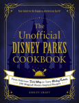 Unofficial Disney Parks Cookbook: From Delicious Dole Whip to Tasty Mickey Pretzels, 100 Magical Disney-Inspired Recipes