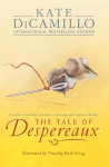 Tale of Despereaux: Being the Story of a Mouse, a Princess, Some Soup, and a Spool of Thread