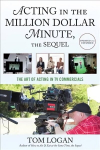 Acting in the Million Dollar Minute: The Art and Business of Performing in TV Commercials 3rd Revised edition