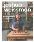 Joshua Weissman: An Unapologetic Cookbook. #1 NEW YORK TIMES BESTSELLER: An Unapologetic Cookbook