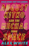 August Kitko and the Mechas from Space: Starmetal Symphony, Book 1