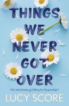 Things We Never Got Over: the TikTok bestseller and perfect summer romcom!