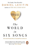World in Six Songs: How the Musical Brain Created Human Nature