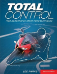 Total Control: High Performance Street Riding Techniques, 2nd Edition 2nd edition