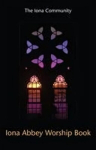 Iona Abbey Worship Book 2017