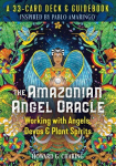 Amazonian Angel Oracle: Working with Angels, Devas, and Plant Spirits