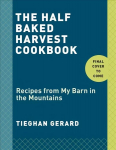 Half Baked Harvest Cookbook: Recipes from My Barn in the Mountains