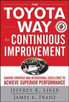 Toyota Way to Continuous Improvement: Linking Strategy and Operational Excellence to Achieve Superior Performance: Linking Strategy and Operational Excellence to Achieve Superior Performance