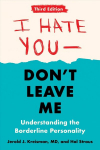 I Hate You - Don't Leave Me: Third Edition: Understanding the Borderline Personality 3rd Revised edition