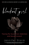 Blackout Girl: Tracing My Scars from Addiction and Sexual Assault; Second Edition
