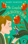 Complete Borrowers, The Complete Borrowers The Borrowers; The Borrowers Afield; The Borrowers Afloat; The Borrowers Aloft; The Borrowers Avenged; Poor Stainless