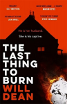 Last Thing to Burn: Longlisted for the CWA Gold Dagger and shortlisted for the Theakstons Crime Novel of the Year