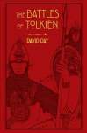 Battles of Tolkien: An Illustrate Exploration of the Battles of Tolkien's World, and the Sources that Inspired his Work from Myth, Literature and History