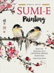 Sumi-e Painting: Master the meditative art of Japanese brush painting, Volume 1