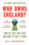 Who Owns England?: How We Lost Our Land and How to Take it Back