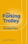 Forking Trolley: An Ethical Journey to The Good Place