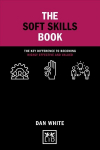 Soft Skills Book: The key difference to becoming highly effective and valued