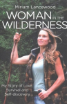 Woman in the Wilderness: My Story of Love, Survival and Self-Discovery